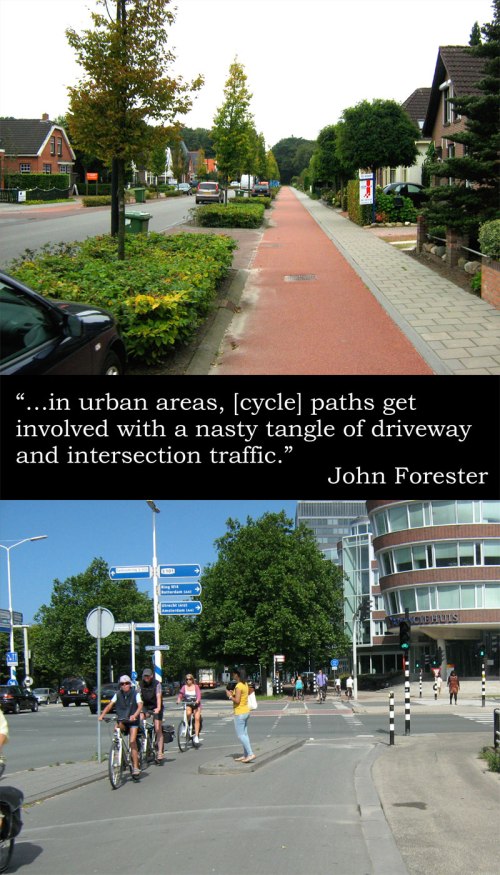 "…in urban areas, [cycle] paths get involved with a nasty tangle of driveway and intersection traffic." - John Forester. Juxtaposed by a photo of a cycle path and driveways, and a large intersection, without problems.