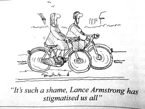 A cartoon from Private Eye magazine. Two normal middle-aged people riding practical bikes for transport, one of them is saying "It's such a shame, Lance Armstrong has stigmatised us all."
