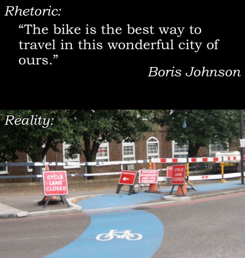 Boris Johnson quote: "The bike is the best way to travel in this wonderful city of ours." Below, a photo of a closed bike lane, with no alternative route provided, only "dismount" signs