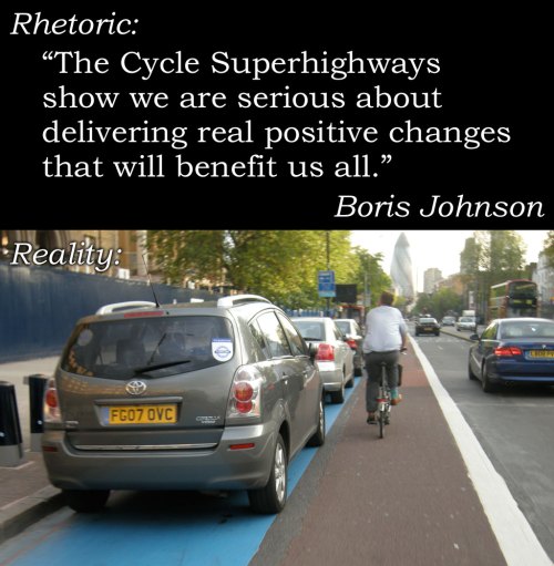 Boris Johnson quote: "The Cycle Superhighways show we are serious about delivering real, positive changes that will benefit us all." Below, a photo of cars parked on a Cycle Superhighway, and a bike rider forced outside.
